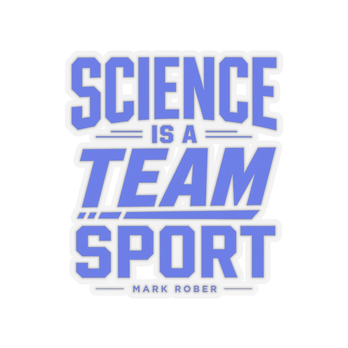 Mark Rober "Science is a Team Sport" Sticker